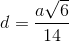 d=\frac{a\sqrt{6}}{14}
