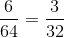 \frac{6}{64}=\frac{3}{32}