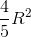 \frac{4}{5}R^{2}