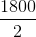\frac{1800}{2}