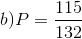 b)P=\frac{115}{132}
