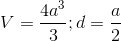 V=\frac{4a^{3}}{3};d=\frac{a}{2}