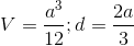 V=\frac{a^{3}}{12}; d=\frac{2a}{3}