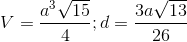 V=\frac{a^{3}\sqrt{15}}{4};d=\frac{3a\sqrt{13}}{26}