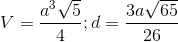 V=\frac{a^{3}\sqrt{5}}{4};d=\frac{3a\sqrt{65}}{26}