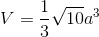 V=\frac{1}{3}\sqrt{10}a^{3}