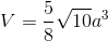 V=\frac{5}{8}\sqrt{10}a^{3}