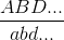 \frac{ABD...}{abd...}