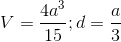 V=\frac{4a^{3}}{15};d=\frac{a}{3}