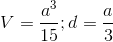 V=\frac{a^{3}}{15};d=\frac{a}{3}