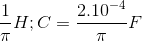 \frac{1}{\pi }H;C=\frac{2.10^{-4}}{\pi }F