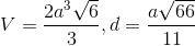 V=\frac{2a^3\sqrt{6}}{3},d=\frac{a\sqrt{66}}{11}