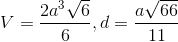 V=\frac{2a^3\sqrt{6}}{6},d=\frac{a\sqrt{66}}{11}