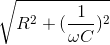 \sqrt{R^{2}+(\frac{1}{\omega C})^{2}}