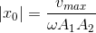 \left | x_{0} \right |=\frac{v_{max}}{\omega A_{1}A_{2}}