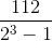 \frac{112}{2^{3}-1}