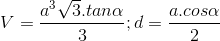 V=\frac{a^3\sqrt3.tan\alpha }{3};d=\frac{a.cos\alpha }{2}