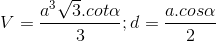V=\frac{a^3\sqrt3.cot\alpha }{3};d=\frac{a.cos\alpha }{2}