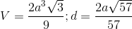 V=\frac{2a^3\sqrt3}{9};d=\frac{2a\sqrt{57}}{57}