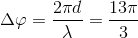 \Delta \varphi =\frac{2\pi d}{\lambda }=\frac{13\pi }{3}