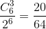 \frac{C_{6}^{3}}{2^{6}}=\frac{20}{64}