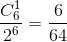 \frac{C_{6}^{1}}{2^{6}}=\frac{6}{64}