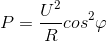 P = \frac{U^{2}}{R} cos^{2}\varphi