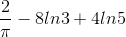 \frac{2}{\pi}-8ln3+4ln5