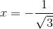 x=-\frac{1}{\sqrt3}