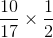 \frac{10}{17}\times \frac{1}{2}