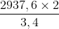 \frac{2937,6\times 2}{3,4}