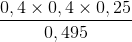 \frac{0,4\times 0,4\times 0,25}{0,495}