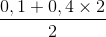 \frac{0,1+0,4\times 2}{2}