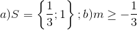 a)S=\left \{ \frac{1}{3};1 \right \};b)m\geq -\frac{1}{3}