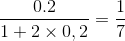 \frac{0.2}{1+2\times 0,2}=\frac{1}{7}