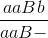 \frac{aaBb}{aaB-}