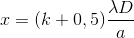 x=(k+0,5)\frac{\lambda D}{a}