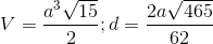 V=\frac{a^3\sqrt{15}}{2};d=\frac{2a\sqrt{465}}{62}