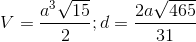 V=\frac{a^3\sqrt{15}}{2};d=\frac{2a\sqrt{465}}{31}