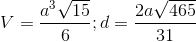 V=\frac{a^3\sqrt{15}}{6};d=\frac{2a\sqrt{465}}{31}