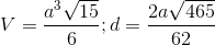 V=\frac{a^3\sqrt{15}}{6};d=\frac{2a\sqrt{465}}{62}