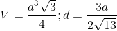 V=\frac{a^{3}\sqrt{3}}{4};d=\frac{3a}{2\sqrt{13}}