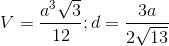 V=\frac{a^{3}\sqrt{3}}{12};d=\frac{3a}{2\sqrt{13}}