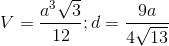 V=\frac{a^{3}\sqrt{3}}{12};d=\frac{9a}{4\sqrt{13}}