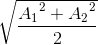 \sqrt{\frac{{A_{1}}^{2}+{A_{2}}^{2}}{2}}