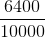 \frac{6400}{10000}