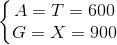 \left\{\begin{matrix} A=T=600 & \\ G=X=900 & \end{matrix}\right.