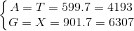 \left\{\begin{matrix} A=T=599.7=4193 & \\ G=X=901.7=6307 & \end{matrix}\right.