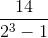 \frac{14}{2^{3}-1}
