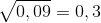 \sqrt{0,09}=0,3